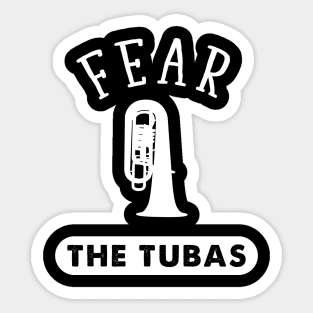 Fear The Tubas Sticker